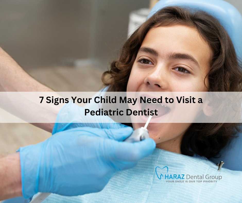 7 Signs Your Child May Need to Visit a Pediatric Dentist